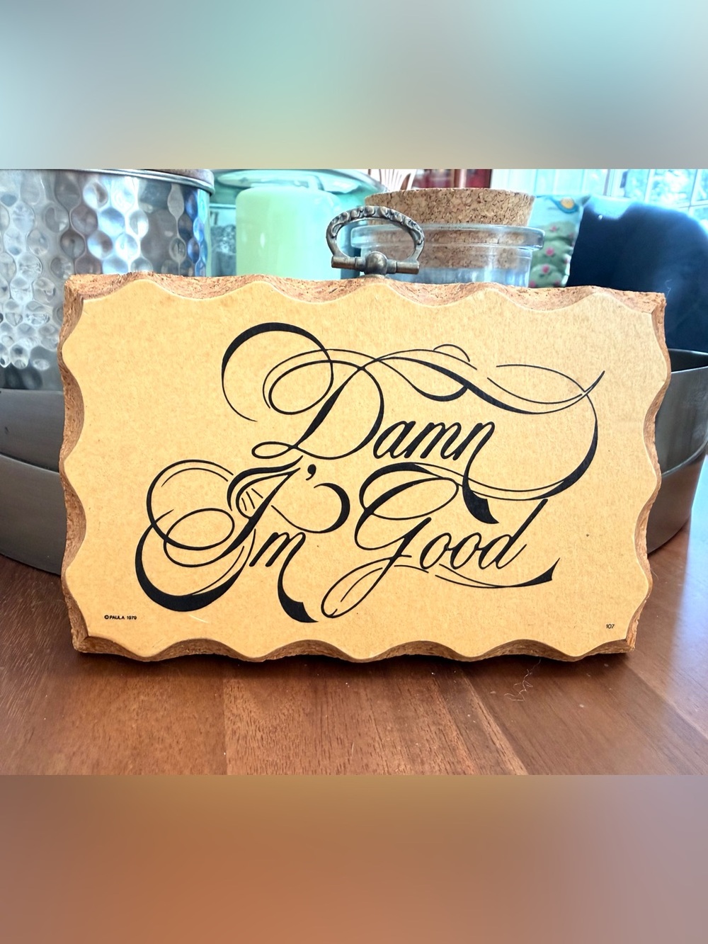 Vintage 1979 Paula’s Wooden Motto “Damn I’m Good” Wall Plaque